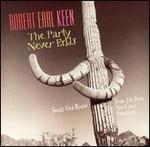 Robert Earl Keen - The Party Never Ends 