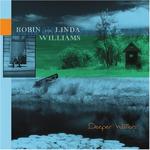 Robin and Linda Williams - Deeper Waters 
