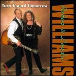 Robin & Linda Williams - Turn Toward Tomorrow 