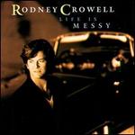 Rodney Crowell - Life Is Messy 