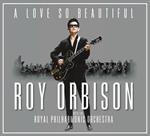 Roy Orbison - A Love So Beautiful:  & The Royal Philharmonic Orchestra
