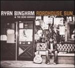 Ryan Bingham - Roadhouse Sun 