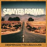  Sawyer Brown - Desperado Troubadours [VINYL]