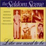 Seldom Scene - Like We Used to Be 