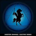 Shooter Jennings - Electric Rodeo 