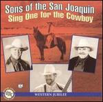 Sons Of The San Joaquin - Sing One for the Cowboy 