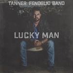 Tanner Fenoglio Band - Lucky Man
