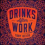 Toby Keith - Drinks After Work