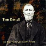 Tom Russell - The Man from God Knows Where 