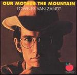 Townes Van Zandt - Our Mother the Mountain 