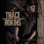 Trace Adkins - Proud To Be Here 