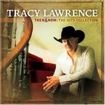 Tracy Lawrence - Then and Now: The Hits Collection 