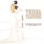 Trisha Yearwood - Prizefighter: Hit After Hit