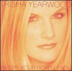 Trisha Yearwood - Where Your Road Leads 
