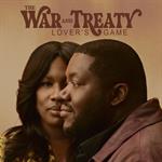War & Treaty - Lover\'s Game