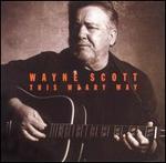 Wayne Scott - This Weary Way 