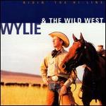 Wylie & The Wild West - Ridin\' the Hi-Line 