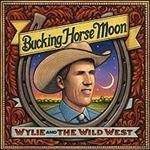 Wylie & Wild West - Bucking Horse Moon 